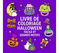 Livre De Coloriage Halloween Facile Et Grands Motifs: 50 Dessins d’Halloween Mignons et Effrayants avec des Fantômes, des Citrouilles, des Sorcières, ... et plus encore pour Enfants et Adultes