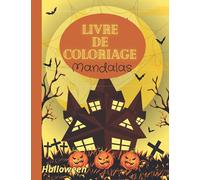 Livre de Coloriage Halloween mandalas pour enfants: cahier d'activité avec 40 Magnifiques Mandalas à Colorier , Livres de Coloriage anti-stress pour enfant et adulte