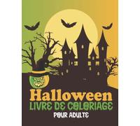 Livre de coloriage halloween pour adultes: Coloriage horreur adulte 30 coloriages anti-stress pour adultes et adolescents Grand format Livre de coloriage pas cher Cadeau halloween Vacances Toussaint