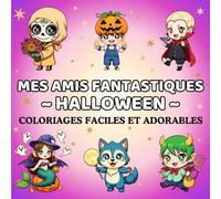 Livre de Coloriage Halloween pour Enfants 5 Ans et Plus (Mes Amis Fantastiques): 50 pages adorables et faciles à colorier avec citrouilles, sorcières, fantômes et monstres amicaux