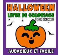 Livre de Coloriage Halloween pour Enfants: Pages de Coloriage Simples et Grandes pour Tout-Petits avec des Chats Mignons, Citrouilles, Fantômes, ... Encore | Cadeaux d'Halloween pour Enfants
