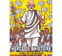 Livre de coloriage Héros de l'Histoire: Découvrez et célébrez la vie de grands personnages historiques - Un livre de coloriage pour enfants (âgés de 8 à 12 ans)