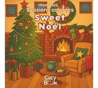 Livre de coloriage Hiver 2025 - Évasion Colorée : Sweet Noël: Livre de coloriage anti-stress spécial Noël | 30 illustrations cocooning et festives ... des traditions | Pour adultes et adolescents