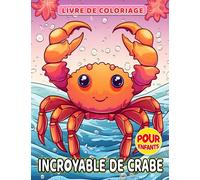 Livre de coloriage incroyable de crabes pour enfants: Livre de coloriage de 30 pages avec des créatures marines pour les enfants Cadeau parfait pour les enfants créatifs et amoureux du plaisir
