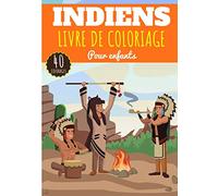 Livre de Coloriage Indiens: Pour Enfants Filles & Garçons | Livre Préscolaire 40 Pages et Dessins Uniques à Colorier sur Les Indiens d'Amérique, ... Américains | Idéal Activité à la Maison.