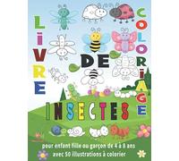 Livre de Coloriage Insectes: pour enfant fille ou garçon de 4 à 8 ans avec50 illustrations d'insectes à colorier