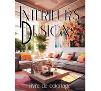 Livre de coloriage intérieurs design: Livre de coloriage pour adultes pour les passionnés de décoration intérieure architecture 45 scènes d'intérieurs ... coloring book zen anti-stress détente