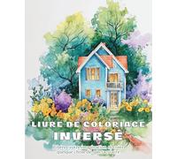 Livre de coloriage inverse: Cahier d'Aquarelle pour Débutants Livre de Coloriage Inversé Abstrait