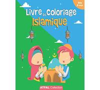 Livre de coloriage islamique: Cahier de coloriage dès 3 ans pour apprendre l’islam aux enfants. Des dessins ludiques tout au long desquels l’enfant ... la prière, la zakat, le ramadan et le hajj.