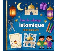Livre de coloriage islamique pour enfants: Apprendre l’islam en s’amusant avec des coloriages simples, éducatifs et adaptés aux jeunes enfants