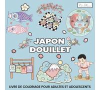Livre de coloriage Japon douillet pour adultes et adolescents: Une collection artistique sur le thème du Japon, mêlant paysages zen, symboles culturels et motifs décoratifs.