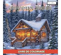 Livre de coloriage Joyeux Noël: 60 Pages à Colorier Remplies de Magie, Cadeaux et Lumières de l’Hiver