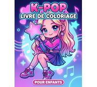 Livre de coloriage K-Pop: Cadeau Idéal Avec Personnages Mignons, Mode Scénique Et Univers Musical Pour Fans De Tous Âges