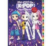 Livre de Coloriage K-pop - Mon grand rêve KPOP: Livre de 85 coloriages