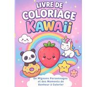 Livre de Coloriage Kawaii : De Mignons Personnages et des Moments de Bonheur à Colorier: Plus de 100 dessins Kawaii à colorier, art thérapie, anti-stress, Pour enfant à partir de 4 ans