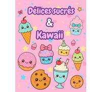 Livre de coloriage kawaii : Gâteaux et desserts adorables à colorier