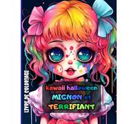 Livre de coloriage kawaii halloween MIGNON et TERRIFIANT: Des petits personnages adorables, monstres, Chibi, animaux, citrouilles, tête de mort, etc un hallucinant petit monde enchanté.