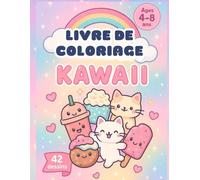 Livre de coloriage Kawaii : pour enfants de 4 à 8 ans, dessins supers mignons à colorier: aide à la motricité et la concentration, dessins kawaii amusants, motifs mignons et kawaii
