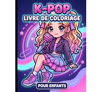 Livre de coloriage KPop: Une Collection Unique De Dessins Inspirés De La Mode Scénique Coréenne, Parfaite Pour Les Fans De Tous Âges