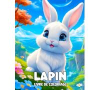 Livre de Coloriage Lapin: 30 Dessins de Lapins Trop Mignons et Faciles à Colorier pour les Enfants