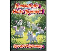 Livre de coloriage Le Monde des Chats - Licornes: Livres de 50 coloriages Chats Licornes