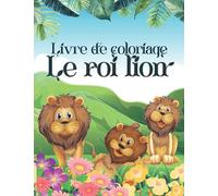 Livre de coloriage le roi lion: 30 dessins à colorier pour enfants