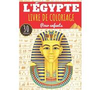 Livre de Coloriage L'Égypte: Pour Enfants Filles & Garçons | Livre Préscolaire 30 Pages et Dessins Uniques à Colorier sur L'Égypte Ancienne, Pharaons, ... et Hiéroglyphes | Idéal Activité à la Maison.