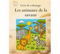 Livre de coloriage les animaux de la savane: J'aime colorier J'aime découvrir