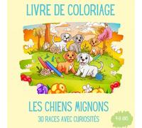 Livre de Coloriage - Les Chiens Mignons: 30 races avec curiosités