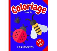 Livre de Coloriage Les Insectes 1er âge: Cahier de Coloriage avec de gros dessins | Premier Coloriage sans dépasser | Mon premier cahier de vacances ... | Cahier de coloriage pour enfant dès 2 ans