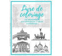 Livre de coloriage- Les monuments historiques de l'union européenne: Cahier de coloriage éducatif, tous les plus beaux bâtiments et monuments de chaque pays de l'UE