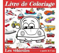 Livre de Coloriage Les Véhicules: Carnet de coloriage pour enfants, à partir de 2 ans - 31 coloriages de transports - Motos, avions, bateaux, voitures,... - Format 21cm x 21cm