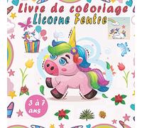 Livre de Coloriage Licorne Feutre: Apprendre à colorier avec les feutres pour enfant de 3 à 7 ans
