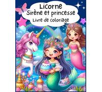 Livre de Coloriage Licorne, Sirène et Princesse pour les Enfants: 28 pages à colorier mignonnes pour filles et garçons, dessins de créatures fantastiques mignonnes pour les enfants de 4 à 8 ans