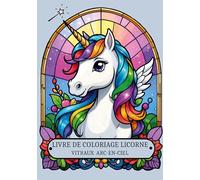 Livre de coloriage Licorne: VITRAUX ARC-EN-CIEL