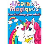 Livre de Coloriage Licornes Magiques pour enfants: Livre coloriage licornes enfants a partir de 3 ans - Coloriage Licornes amusants pour petits ... mignon pour les enfants filles et garçons