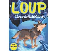 Livre de Coloriage Loup Pour Les Enfants: 35 Illustrations Uniques De Loup Pour Les Filles et Les Garçons (Idéal Activité à la Maison).