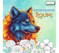 Livre De Coloriage Loups: Une collection de 60 illustrations artistiques de loups, idéale pour adolescents et adultes, format carré 8.5x8.5 pouces.