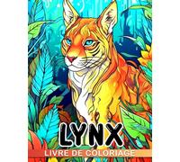 Livre de coloriage Lynx: Pages de coloriage amusantes et uniques pour soulager le stress des enfants parfaites pour les anniversaires et Noël !