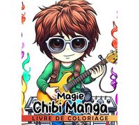 Livre de coloriage Magie Chibi Manga: Découvrez le monde de l'art manga mignon et ludique - parfait pour les jeunes artistes âgés de 6 à 9 ans
