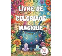 Livre de coloriage magique: Ton imagination est la plus grande des magies ! FR