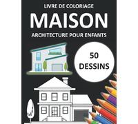Livre de coloriage maison architecture pour enfants 50 dessins: Des maisons à colorier différents styles pour enfants à partir de 3 ans format 21.6 cm x 27.9 cm