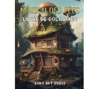 Livre de Coloriage Maison Des Fées: 50 Merveilleuses Maisons de Fées à Colorier pour Adultes