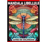 Livre de coloriage Mandala Libellule: Incroyables pages de coloriage d'insectes pour les