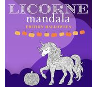 Livre de Coloriage Mandala Licorne d’Halloween: Motifs féeriques pour enfants, ados & adultes - Détente et amusement avec citrouilles, fantômes, bonbons, chauves-souris, potions et bien plus encore