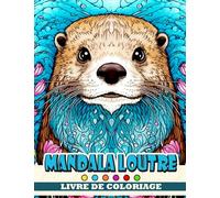 Livre de coloriage Mandala Loutre: Pages de coloriage d'animaux incroyables avec des
