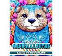 Livre de coloriage Mandala Loutre: Pages de coloriage d'animaux incroyables avec des