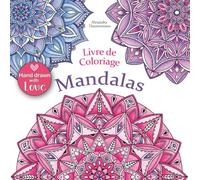LIVRE DE COLORIAGE - MANDALAS: Coloriage et détente, un livre de coloriage pour adultes (Anti-Stress)