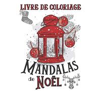 Livre de coloriage Mandalas de Noël: Loisir détente avec de beaux Mandalas à Colorier sur le thème Noël | Cadeau Idéal Enfants & Adultes