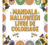 Livre de Coloriage Mandalas pour Adultes - Relaxation et Anti-Stress: 50 Superbes Mandalas à Colorier pour Aider à la Détente, la Pleine Conscience et l’Expression Créative